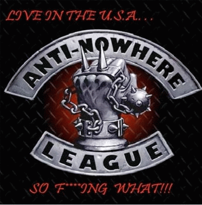 Anti-Nowhere League : Live in the U.S.A... So F**king What!!